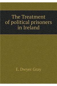 The Treatment of political prisoners in Ireland