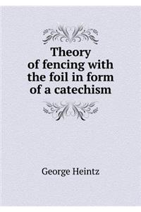 Theory of Fencing with the Foil in Form of a Catechism