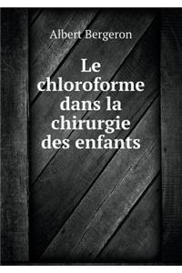 Le chloroforme dans la chirurgie des enfants