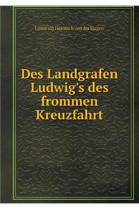 Des Landgrafen Ludwig's Des Frommen Kreuzfahrt