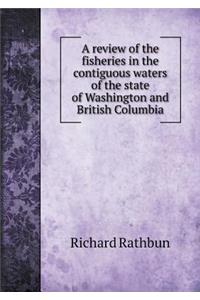 A review of the fisheries in the contiguous waters of the state of Washington and British Columbia