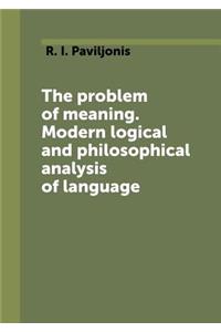 The problem of meaning. Modern logical and philosophical analysis of language