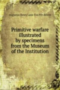 PRIMITIVE WARFARE ILLUSTRATED BY SPECIM