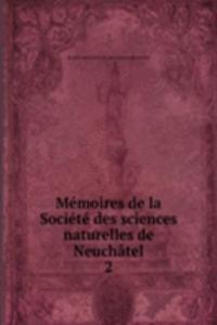 Memoires de la Societe des sciences naturelles de Neuchatel
