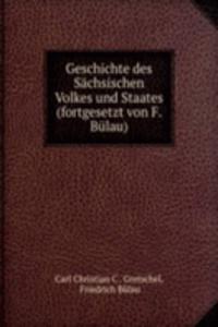 Geschichte des Sachsischen Volkes und Staates (fortgesetzt von F. Bulau).