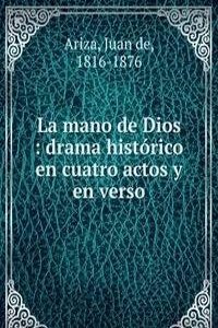 La mano de Dios : drama historico en cuatro actos y en verso