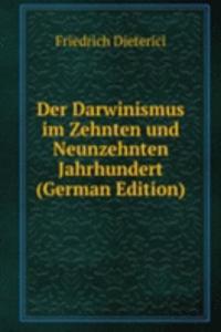 Der Darwinismus im Zehnten und Neunzehnten Jahrhundert (German Edition)