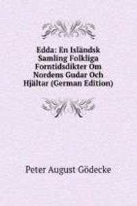 Edda: En Islandsk Samling Folkliga Forntidsdikter Om Nordens Gudar Och Hjaltar (German Edition)