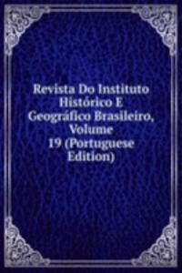 Revista Do Instituto Historico E Geografico Brasileiro, Volume 19 (Portuguese Edition)