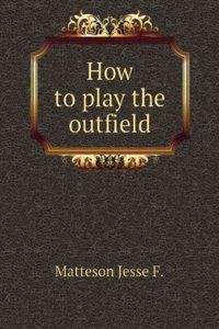 How to play the outfield;