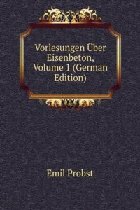 Vorlesungen Uber Eisenbeton, Volume 1 (German Edition)
