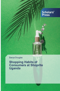 Shopping Habits of Consumers at Shoprite Uganda