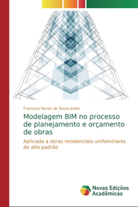 Modelagem BIM no processo de planejamento e orçamento de obras