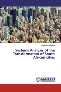 Systems Analysis of the Transformation of South African cities