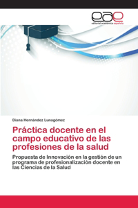 Práctica docente en el campo educativo de las profesiones de la salud