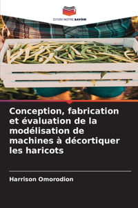 Conception, fabrication et évaluation de la modélisation de machines à décortiquer les haricots