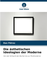 ästhetischen Ideologien der Moderne