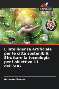 L'intelligenza artificiale per le città sostenibili: Sfruttare la tecnologia per l'obiettivo 11 dell'SDG