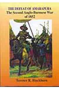 The Defeat of Amarapura: The Second Anglo-Burmese War of 1852