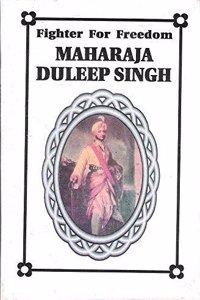 Maharaja Duleep Singh: Fighter for Freedom