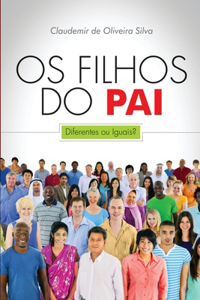 Os Filhos do Pai - Diferentes ou Iguais?