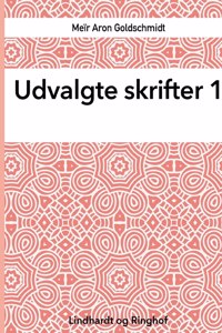Udvalgte skrifter, Bind 1