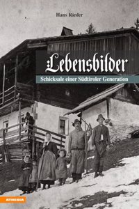 Lebensbilder: Schicksale einer Sudtiroler Generation