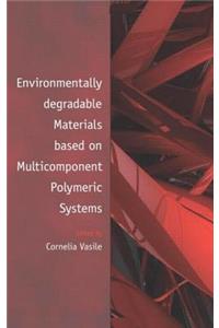 Environmentally Degradable Materials Based on Multicomponent Polymeric Systems