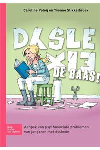 Dyslexie de Baas!: Aanpak Van Psychosociale Problemen Van Jongeren Met Dyslexie