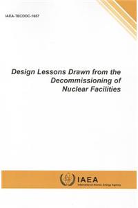 Design Lessons Drawn from the Decommissioning of Nuclear Facilities