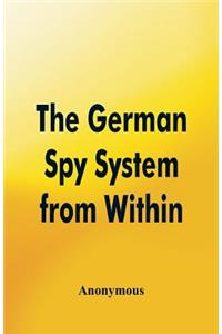 The German Spy System from Within