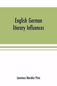 English German literary influences; bibliography and survey Part I (Bibliography)
