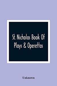St. Nicholas Book Of Plays & Operettas