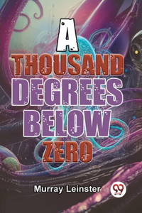 Thousand Degrees Below Zero