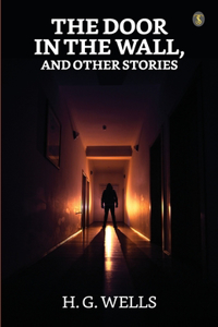 Door In The Wall And Other Stories
