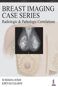 Breast Imaging Case Series: Radiologic & Pathologic Correlations