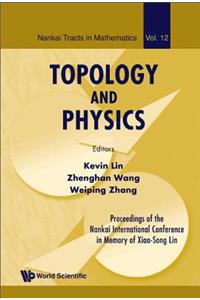 Topology and Physics - Proceedings of the Nankai International Conference in Memory of Xiao-Song Lin: Proceedings of the Nankai International Conference in Memory of Xiao-Song Lin, Tianjin, China 27-31 July 2007