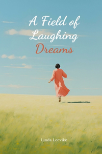 A Field of Laughing Dreams
