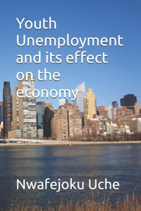 Youth Unemployment and its effect on the economy