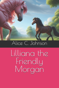 Lilliana the Friendly Morgan