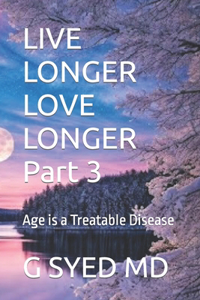 LIVE LONGER LOVE LONGER Part 3