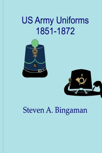 US Army Uniforms 1851-1872