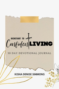 Kickstart to Confident Living: 30-Day Devotional Journal