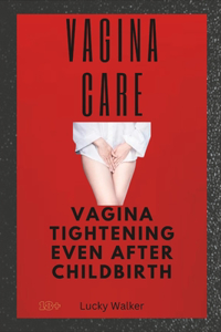 Vagina Care: Vaginal tightening even after childbirth