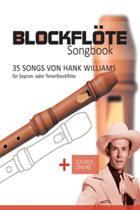 Blockflöte Songbook - 35 Songs von Hank Williams für Sopran- oder Tenorblockflöte