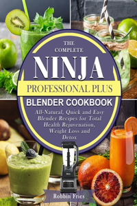 Complete Ninja Professional Plus Blender Cookbook