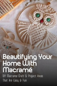 Beautifying Your Home With Macramé