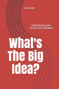 What's the Big Idea?