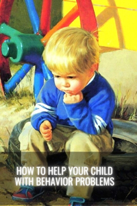 How to Help Your Child with Behavior Problems