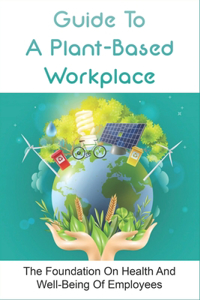 Guide To A Plant-Based Workplace